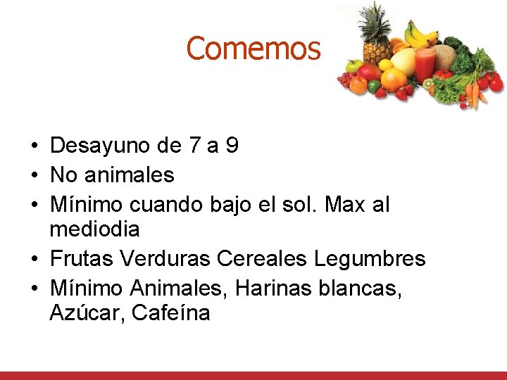 Comemos • Desayuno de 7 a 9 • No animales • Mínimo cuando bajo