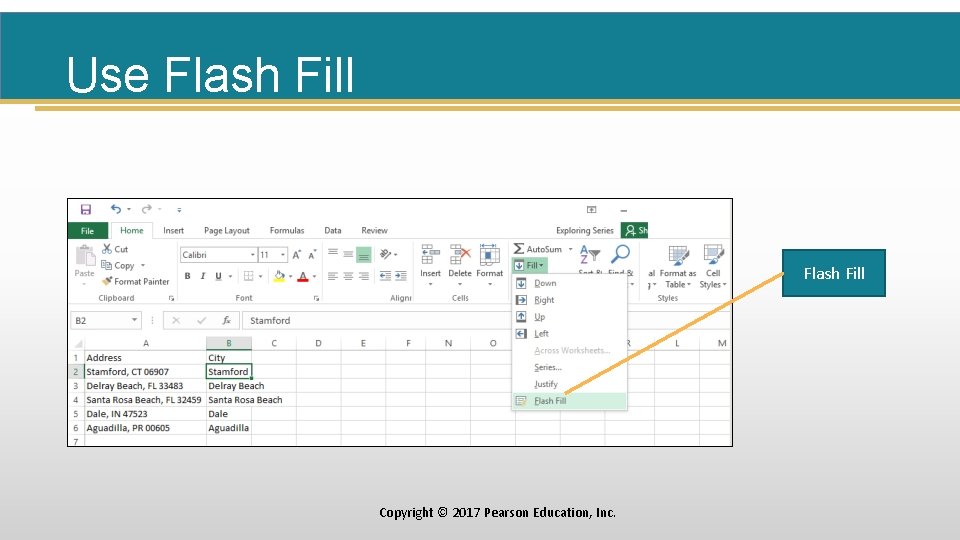 Use Flash Fill Copyright © 2017 Pearson Education, Inc. 