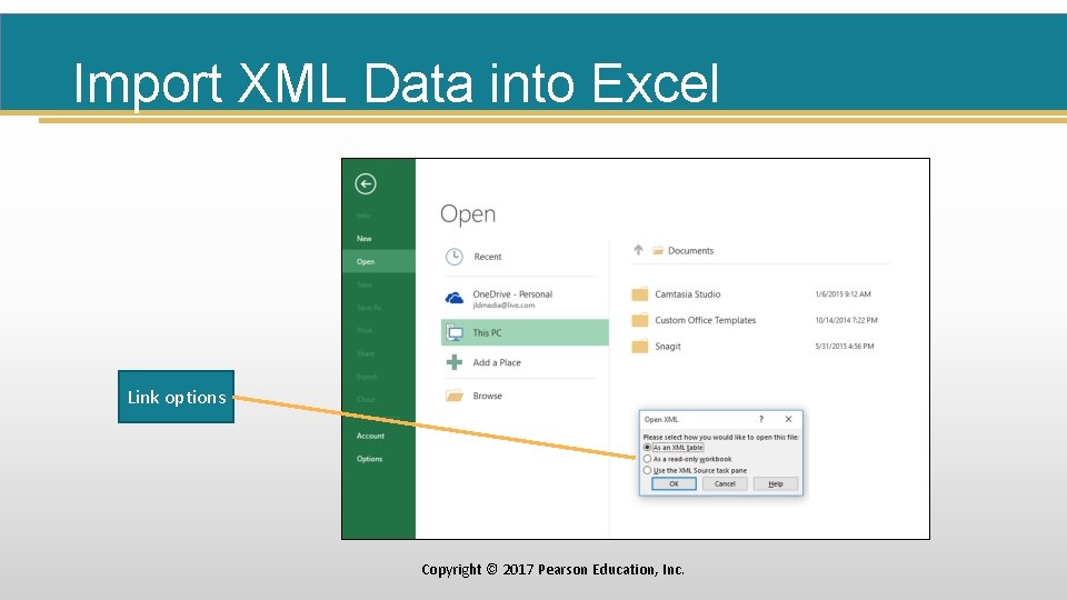 Import XML Data into Excel Link options Copyright © 2017 Pearson Education, Inc. 