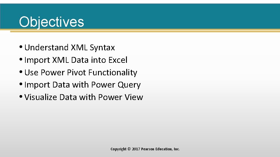 Objectives • Understand XML Syntax • Import XML Data into Excel • Use Power