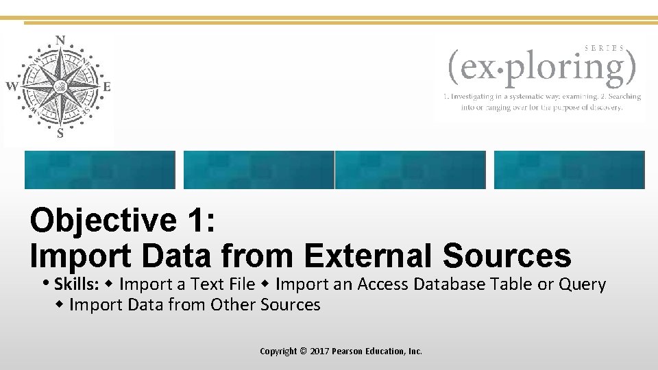 Objective 1: Import Data from External Sources • Skills: Import a Text File Import