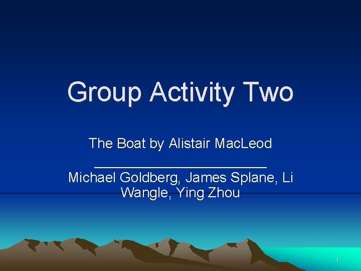 Group Activity Two The Boat by Alistair Mac. Leod ___________ Michael Goldberg, James Splane,