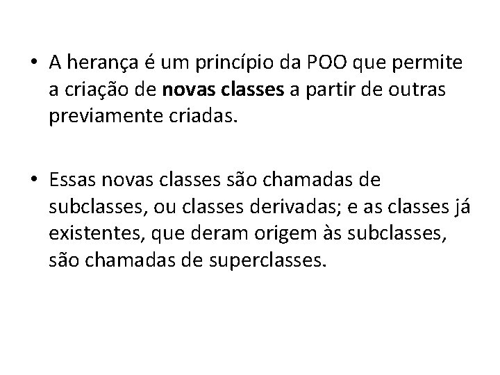  • A herança é um princípio da POO que permite a criação de