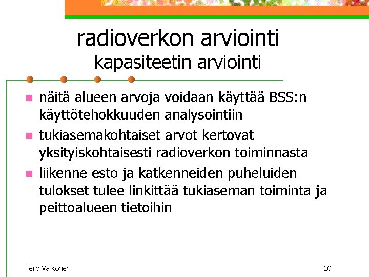 radioverkon arviointi kapasiteetin arviointi n näitä alueen arvoja voidaan käyttää BSS: n käyttötehokkuuden analysointiin