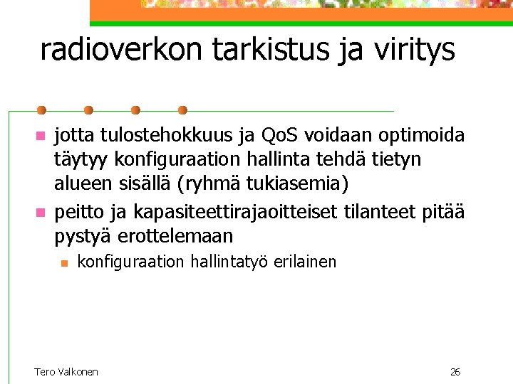 radioverkon tarkistus ja viritys n n jotta tulostehokkuus ja Qo. S voidaan optimoida täytyy