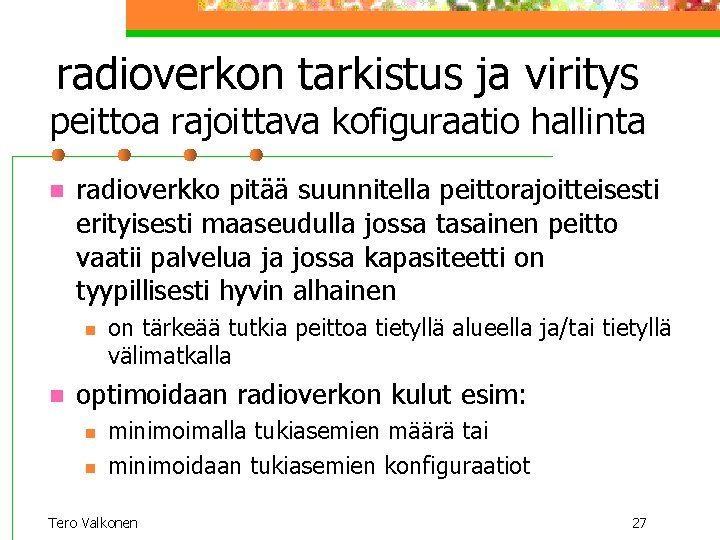 radioverkon tarkistus ja viritys peittoa rajoittava kofiguraatio hallinta n radioverkko pitää suunnitella peittorajoitteisesti erityisesti