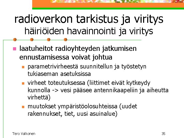 radioverkon tarkistus ja viritys häiriöiden havainnointi ja viritys n laatuheitot radioyhteyden jatkumisen ennustamisessa voivat