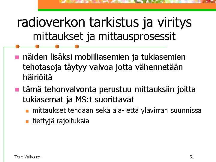 radioverkon tarkistus ja viritys mittaukset ja mittausprosessit n n näiden lisäksi mobiiliasemien ja tukiasemien