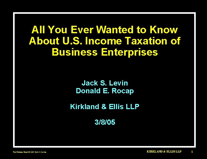 All You Ever Wanted to Know About U. S. Income Taxation of Business Enterprises