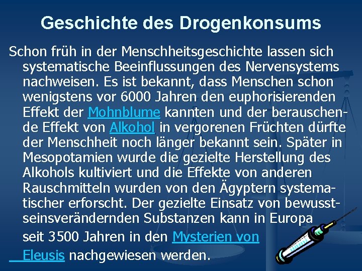 Geschichte des Drogenkonsums Schon früh in der Menschheitsgeschichte lassen sich systematische Beeinflussungen des Nervensystems