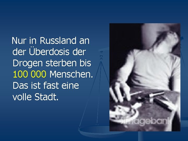 Nur in Russland an der Überdosis der Drogen sterben bis 100 000 Menschen. Das