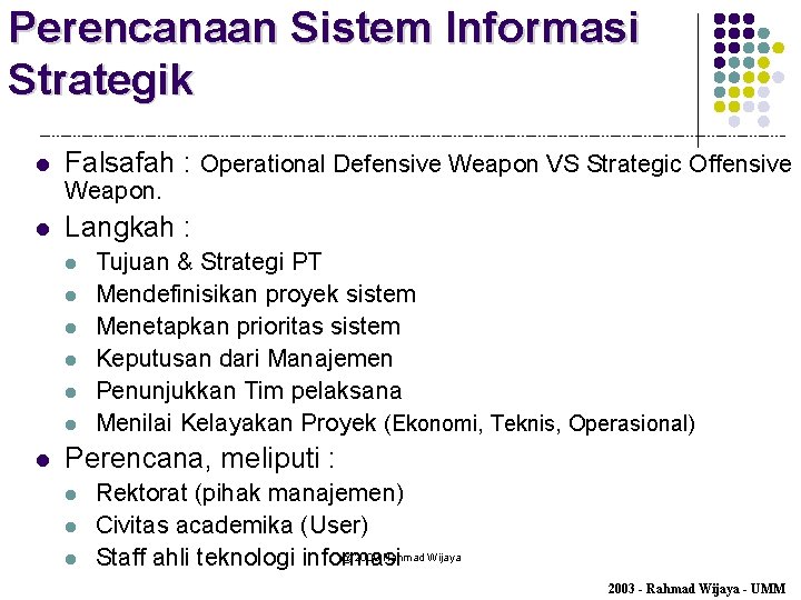 Perencanaan Sistem Informasi Strategik l Falsafah : Operational Defensive Weapon VS Strategic Offensive Weapon.