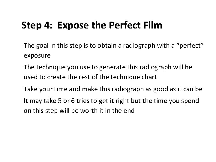 Step 4: Expose the Perfect Film ● The goal in this step is to