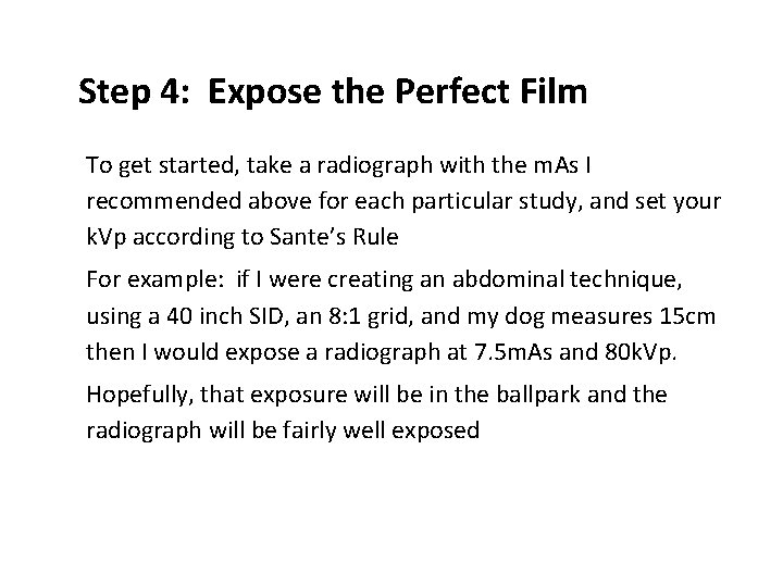 Step 4: Expose the Perfect Film ● To get started, take a radiograph with