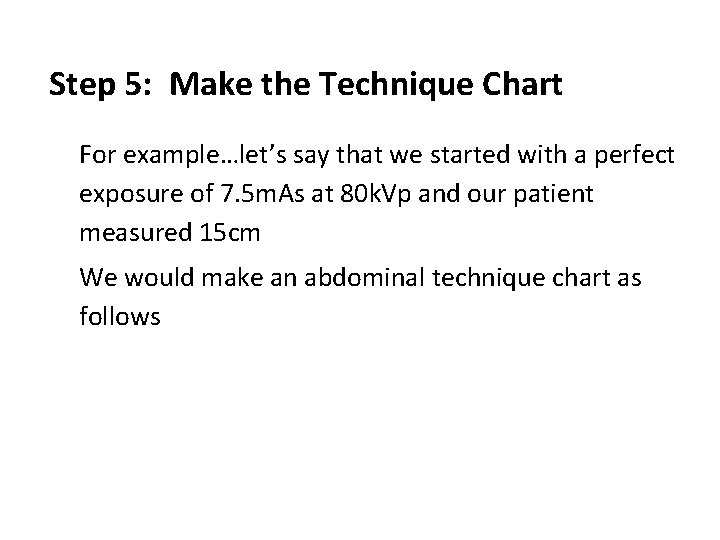 Step 5: Make the Technique Chart ● For example…let’s say that we started with