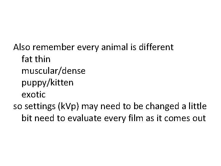 Also remember every animal is different fat thin muscular/dense puppy/kitten exotic so settings (k.