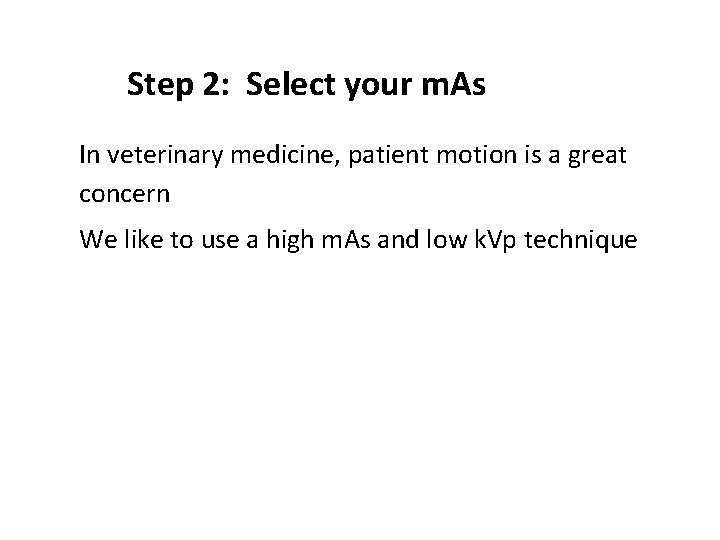 Step 2: Select your m. As ● In veterinary medicine, patient motion is a