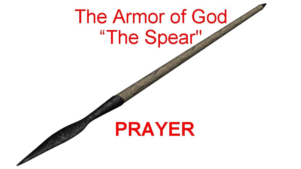 The Armor of God “The Spear" PRAYER 