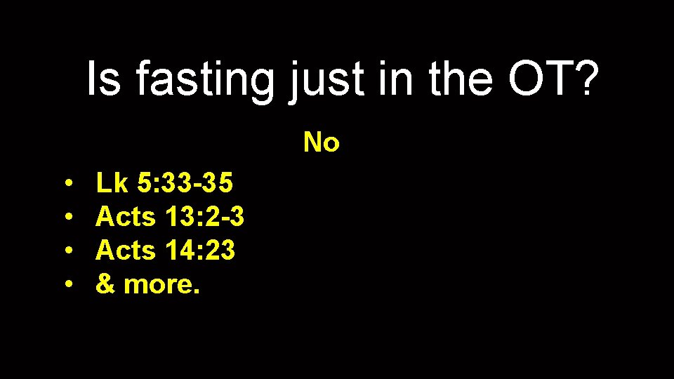 Is fasting just in the OT? No • • Lk 5: 33 -35 Acts