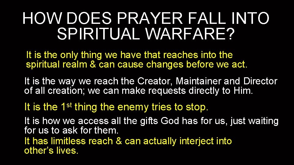 HOW DOES PRAYER FALL INTO SPIRITUAL WARFARE? It is the only thing we have