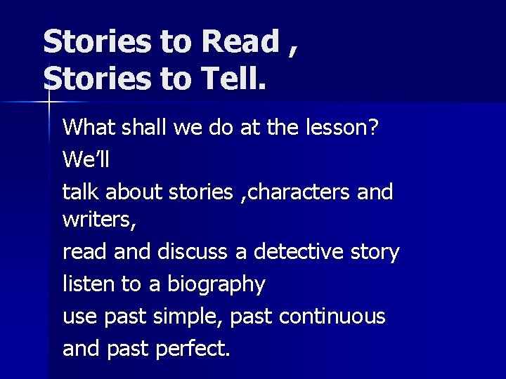 Stories to Read , Stories to Tell. What shall we do at the lesson?