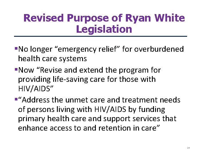 Revised Purpose of Ryan White Legislation No longer “emergency relief” for overburdened health care