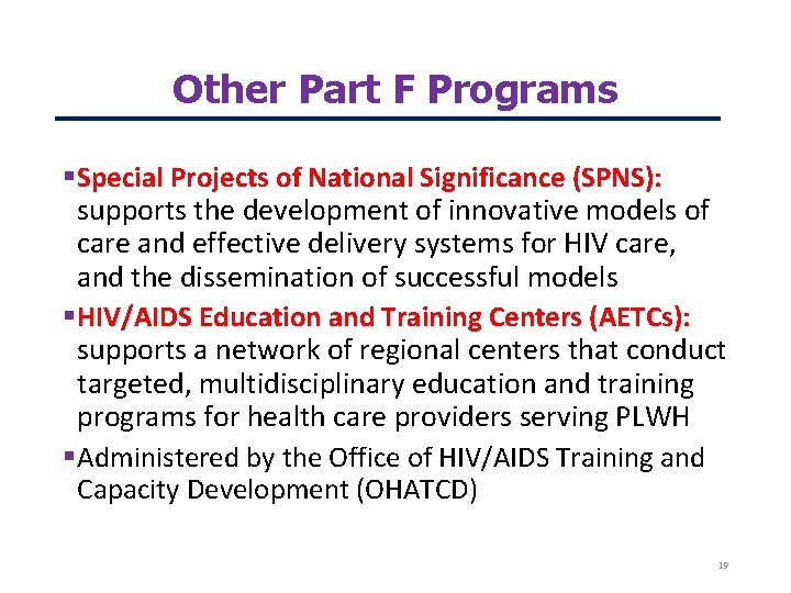 Other Part F Programs Special Projects of National Significance (SPNS): supports the development of