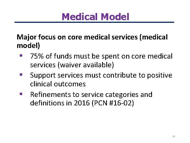 Medical Model Major focus on core medical services (medical model) 75% of funds must