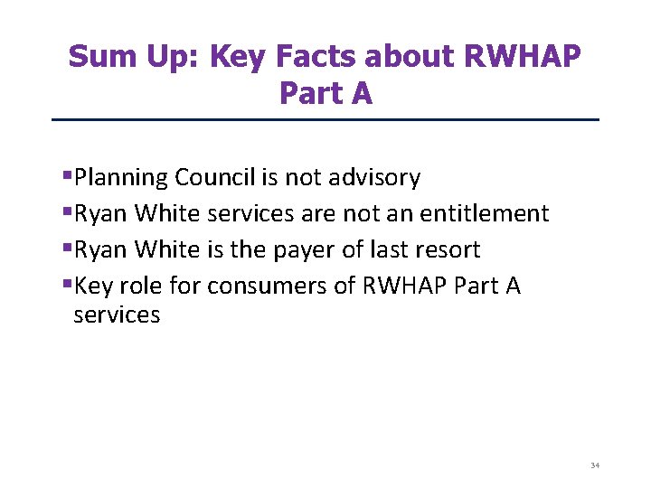 Sum Up: Key Facts about RWHAP Part A Planning Council is not advisory Ryan