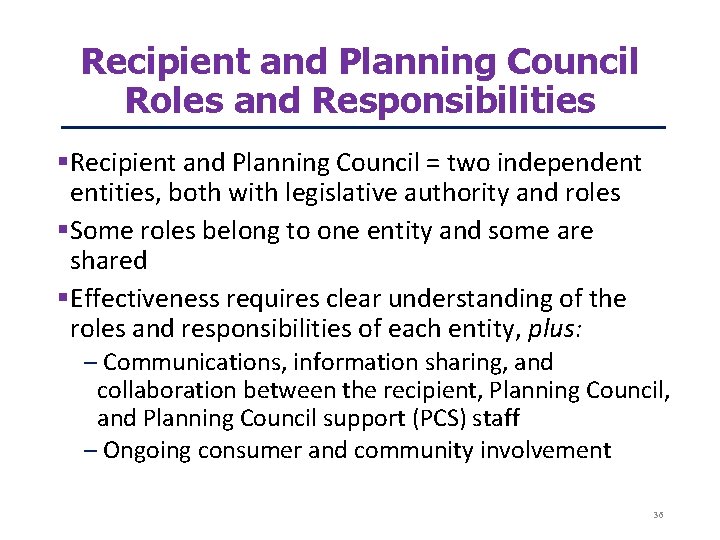 Recipient and Planning Council Roles and Responsibilities Recipient and Planning Council = two independent