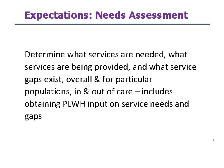 Expectations: Needs Assessment Determine what services are needed, what services are being provided, and