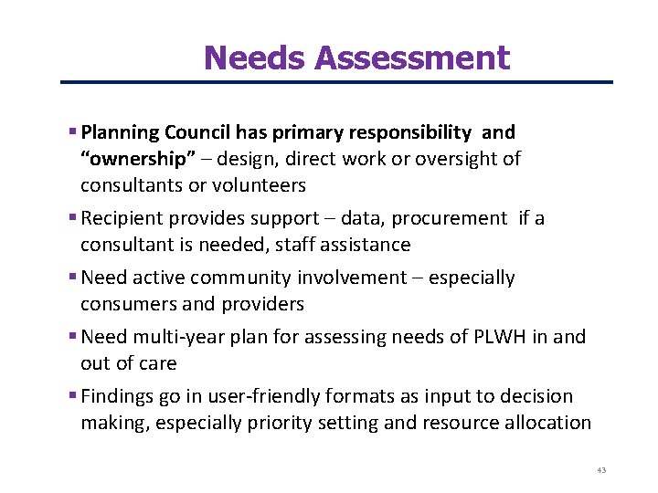 Needs Assessment Planning Council has primary responsibility and “ownership” – design, direct work or