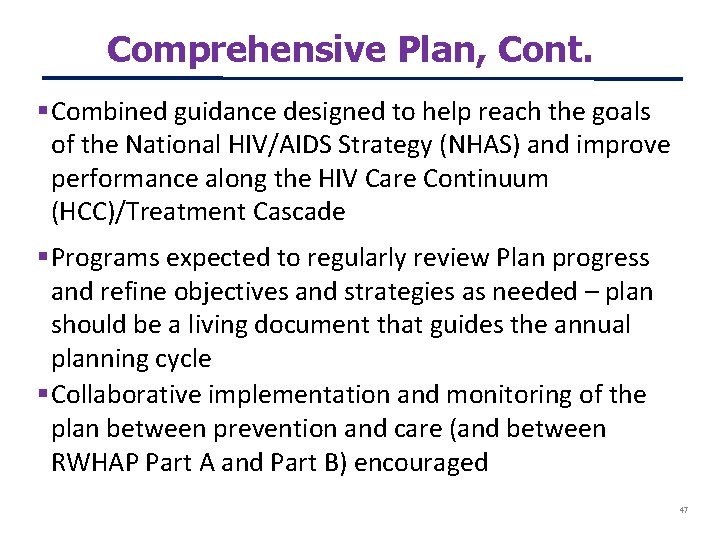 Comprehensive Plan, Cont. Combined guidance designed to help reach the goals of the National