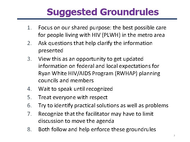 Suggested Groundrules 1. 2. 3. 4. 5. 6. 7. 8. Focus on our shared