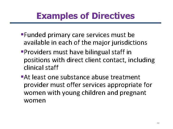 Examples of Directives Funded primary care services must be available in each of the