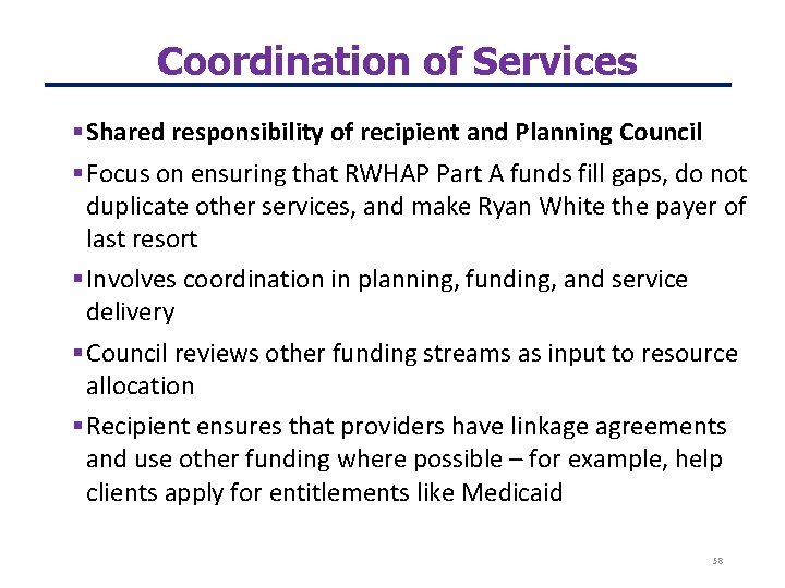 Coordination of Services Shared responsibility of recipient and Planning Council Focus on ensuring that