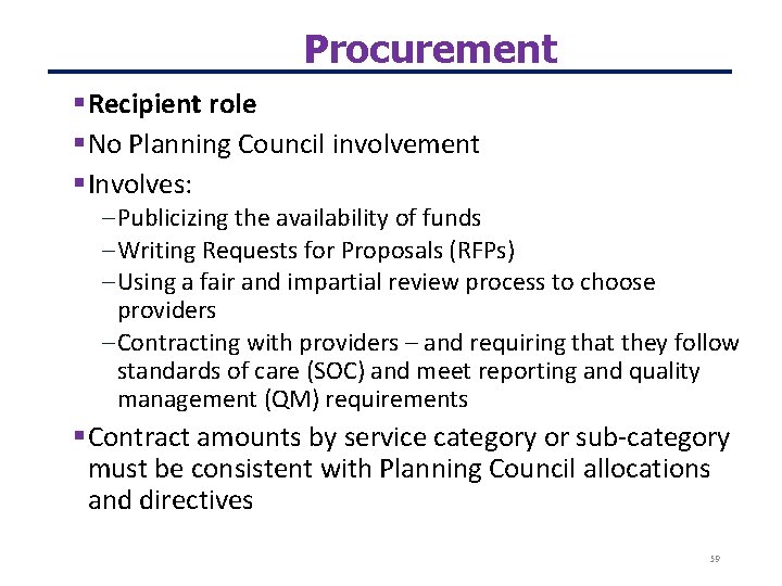 Procurement Recipient role No Planning Council involvement Involves: – Publicizing the availability of funds