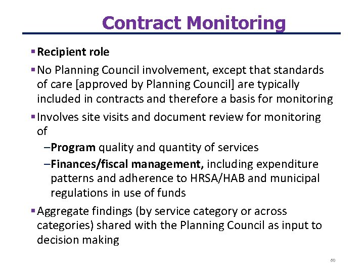 Contract Monitoring Recipient role No Planning Council involvement, except that standards of care [approved