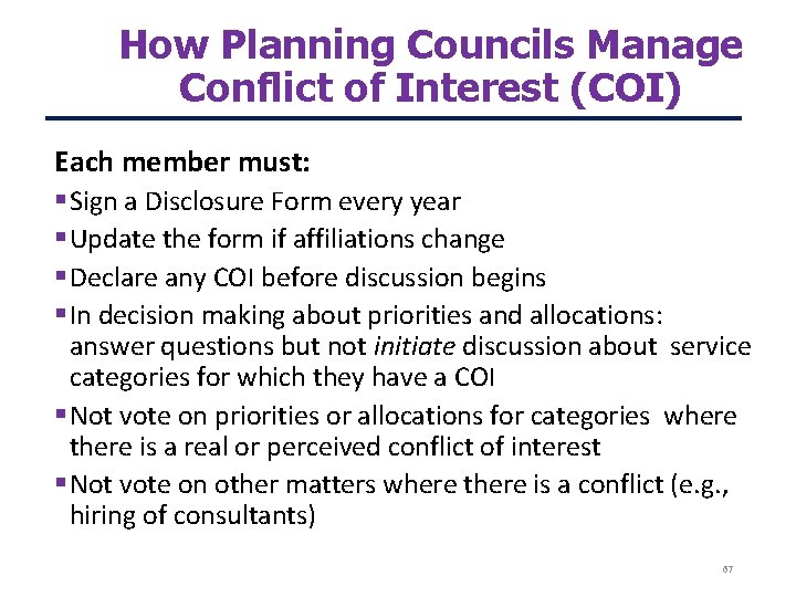 How Planning Councils Manage Conflict of Interest (COI) Each member must: Sign a Disclosure