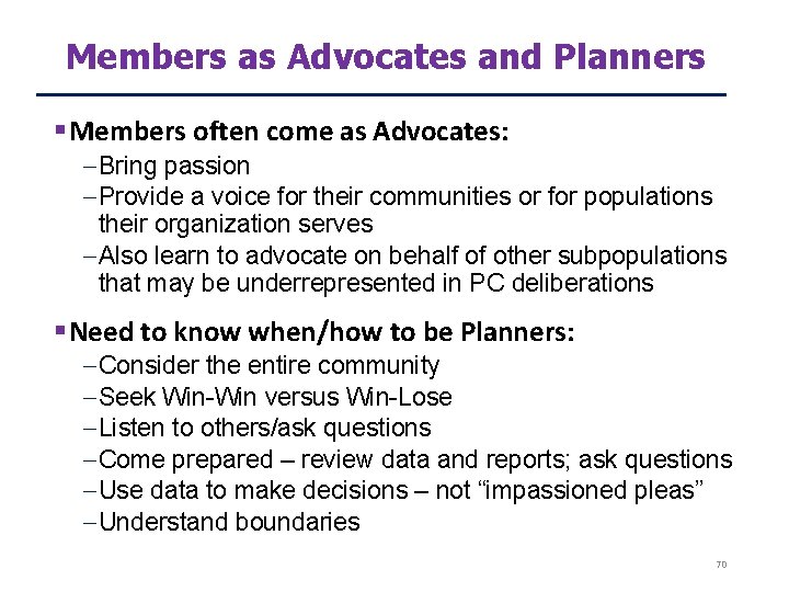 Members as Advocates and Planners Members often come as Advocates: – Bring passion –