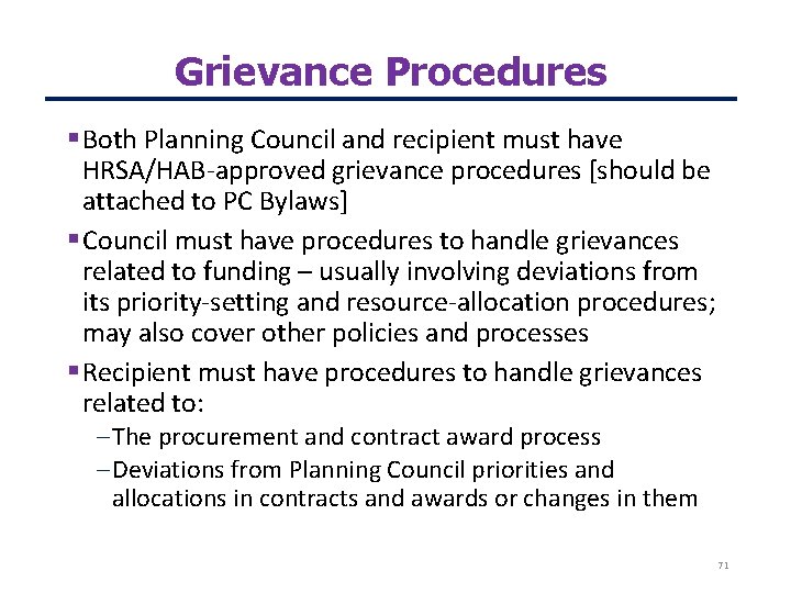 Grievance Procedures Both Planning Council and recipient must have HRSA/HAB-approved grievance procedures [should be