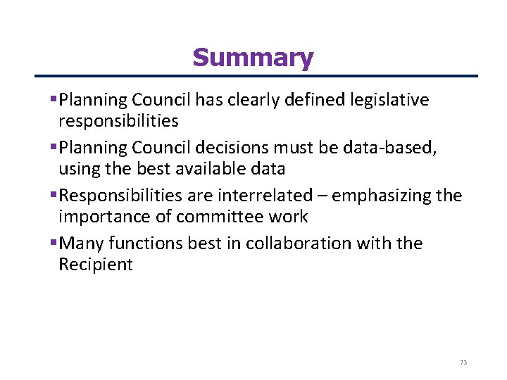 Summary Planning Council has clearly defined legislative responsibilities Planning Council decisions must be data-based,