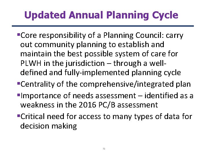 Updated Annual Planning Cycle Core responsibility of a Planning Council: carry out community planning