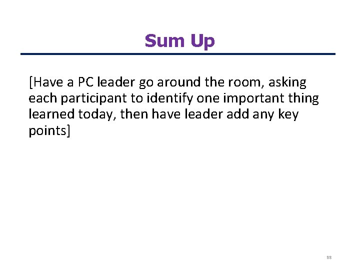 Sum Up [Have a PC leader go around the room, asking each participant to