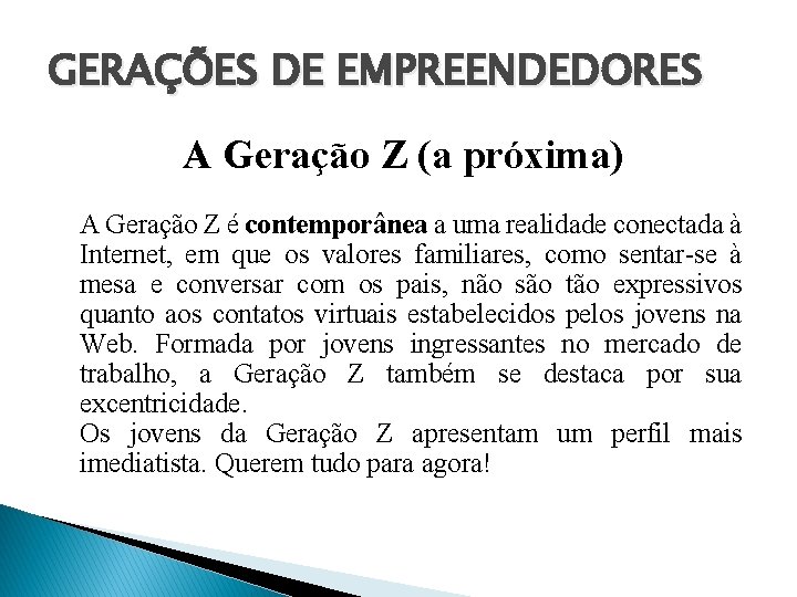 GERAÇÕES DE EMPREENDEDORES A Geração Z (a próxima) A Geração Z é contemporânea a