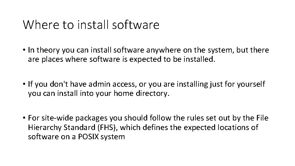 Where to install software • In theory you can install software anywhere on the