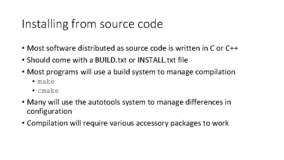 Installing from source code • Most software distributed as source code is written in