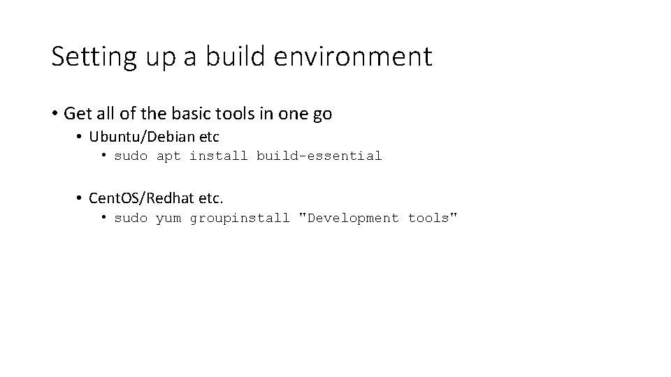 Setting up a build environment • Get all of the basic tools in one