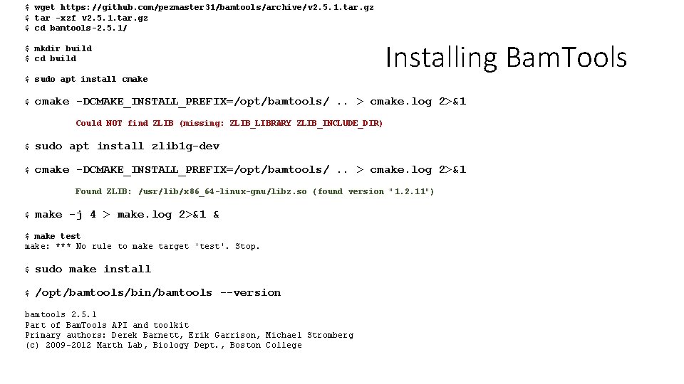 $ wget https: //github. com/pezmaster 31/bamtools/archive/v 2. 5. 1. tar. gz $ tar -xzf