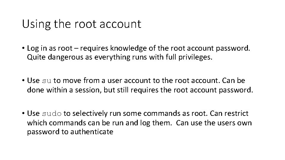 Using the root account • Log in as root – requires knowledge of the